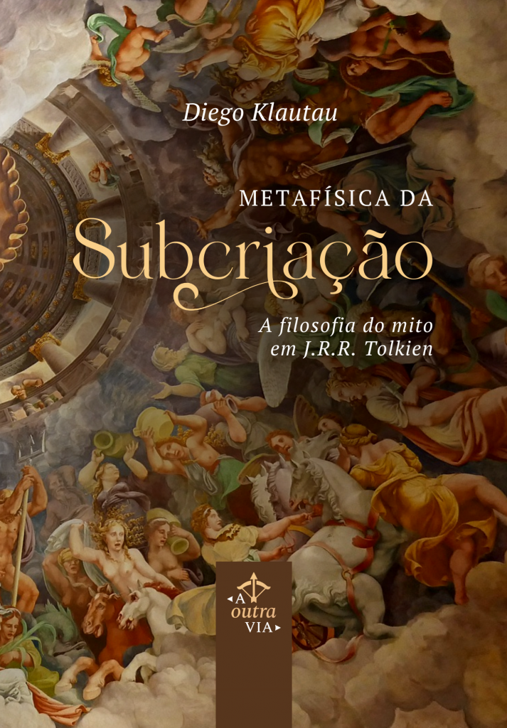 Metafísica da Subcriação - A filosofia do mito em J.R.R. Tolkien